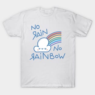 No rainbow no rain T-Shirt